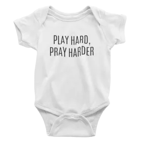 Infant Play Hard, Pray Harder - Bodysuit